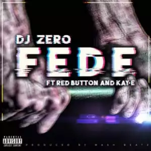 DJ Zero - Fede Ft. Red Button & Kay-E